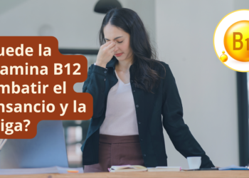 ¿Puede la Vitamina B12 combatir el cansancio y la fatiga?